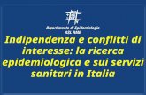 Indipendenza e conflitti di interesse: la ricerca epidemiologica e sui servizi sanitari in Italia.