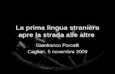 La prima lingua straniera apre la strada alle altre Gianfranco Porcelli Cagliari, 5 novembre 2009.