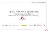 IEM - Fondazione Rosselli Seminario Iptv 14 Aprile 2010 Iptv, web tv e corporate communication definizioni, modelli di business, strategie.