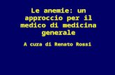 Le anemie: un approccio per il medico di medicina generale A cura di Renato Rossi.
