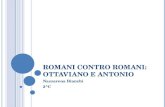 ROMANI CONTRO ROMANI: OTTAVIANO E ANTONIO Nazzarena Bianchi 2^C.
