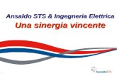 1 Ansaldo STS & Ingegneria Elettrica Una sinergia vincente.
