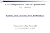 Laurea magistrale in Editoria e giornalismo A.A.2010/2011 Sistemi per il recupero delle informazioni Docente: Annalisa Pascarella E-mail: pascarella@dima.unige.it.