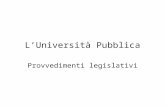 LUniversità Pubblica Provvedimenti legislativi. Giugno 2008: DL 112 Il 25 giugno 2008, su proposta del Ministro del Tesoro On. Tremonti, il Consiglio.
