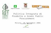 Politica Integrata di Prodotto e Green Public Procurement Milano, 28 Settembre 2006 Livia Mazzà