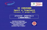II CONVEGNO Sport e Trapianti Corvara, 27 giugno 2008 ATTIVITA SPORTIVA E TRAPIANTO Giovanni Mosconi Cattedra di Nefrologia Servizio di Nefrologia e Dialisi.