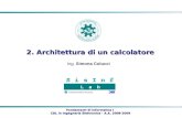 Fondamenti di Informatica I CDL in Ingegneria Elettronica - A.A. 2008-2009 CDL in Ingegneria Elettronica - A.A. 2008-2009 2. Architettura di un calcolatore.