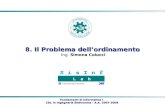 Fondamenti di Informatica I CDL in Ingegneria Elettronica - A.A. 2007-2008 CDL in Ingegneria Elettronica - A.A. 2007-2008 8. Il Problema dellordinamento.