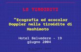 Dr. S. Pignata - Clinica Tricarico LE TIROIDITI Ecografia ed ecocolor Doppler nella tiroidite di Hashimoto Hotel Belvedere - 19 giugno 2004.