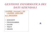 GESTIONE INFORMATICA DEI DATI AZIENDALI LAUREE triennali + EX LAUREE -DIPLOMI a.a. 2003/2004 DOCENTI PROGRAMMA ESAMI TESTI ORARI.