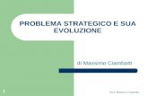 Prof. Massimo Ciambotti 1 PROBLEMA STRATEGICO E SUA EVOLUZIONE di Massimo Ciambotti.