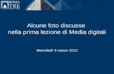 Alcune foto discusse nella prima lezione di Media digitali Mercoledì 3 marzo 2010.