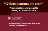 Orientamento in rete 2009 - Gruppo Coordinamento di progetto Orientamento in rete Presentazione del progetto Roma, 22 Gennaio 2009 I e II Facoltà di Medicina.