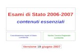 Nucleo Tecnico Regionale Lombardia Esami di Stato 2006-2007 contenuti essenziali Coordinamento esami di Stato Lombardia Versione 19 giugno 2007.