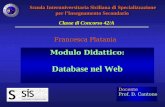 Francesca Platania Docente Prof. D. Cantone Modulo Didattico: Database nel Web Scuola Interuniversitaria Siciliana di Specializzazione per lInsegnamento.