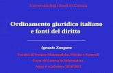 Ordinamento giuridico italiano e fonti del diritto Facoltà di Scienze Matematiche, Fisiche e Naturali Corso di Laurea in Informatica Anno Accademico 2010/2011.