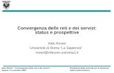 Aldo Roveri: Convergenza delle reti e dei servizi Workshop della Autorità per le Garanzie Napoli, 4 novembre 2003 nelle Comunicazioni Convergenza delle.