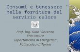 Consumi e benessere nella fornitura del servizio calore Prof. Ing. Gian Vincenzo Fracastoro Dipartimento di Energetica Politecnico di Torino.