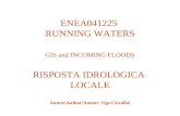 ENEA041225 RUNNING WATERS GIS and INCOMING FLOODS RISPOSTA IDROLOGICA LOCALE Autore\Author\Auteur: Ugo Ciccolini.