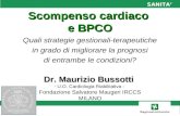 SANITA Scompenso cardiaco e BPCO Quali strategie gestionali-terapeutiche in grado di migliorare la prognosi di entrambe le condizioni? Dr. Maurizio Bussotti.