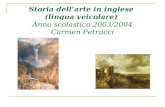 Storia dellarte in inglese (lingua veicolare) Anno scolastico 2003/2004 Carmen Petrucci.