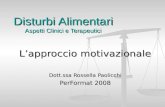 Disturbi Alimentari Aspetti Clinici e Terapeutici Lapproccio motivazionale Dott.ssa Rossella Paolicchi PerFormat 2008.