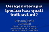 Ossigenoterapia iperbarica: quali indicazioni? Dott.ssa Silvia Corradini Dipartimento di Scienze Anestesiologiche, Medicina Critica e Terapia del Dolore.