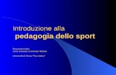 Introduzione alla pedagogia dello sport Emanuele Isidori corso di laurea in Scienze Motorie Università di Roma Foro Italico.