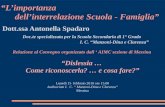 Limportanza dellinterrelazione Scuola - Famiglia Dott.ssa Antonella Spadaro Doc.te specializzata per la Scuola Secondaria di 1° Grado I. C. Manzoni-Dina.