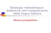 Strategie metodologico-didattiche nellinsegnamento della lingua italiana Nuove prospettive.