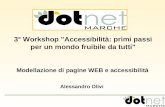 3° Workshop "Accessibilità: primi passi per un mondo fruibile da tutti" Alessandro Olivi Modellazione di pagine WEB e accessibilità