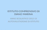 ISTITUTO COMPRENSIVO DI DIANO MARINA ANNO SCOLASTICO 2012-13 AUTOVALUTAZIONE DI ISTITUTO.