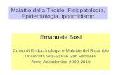 Malattie della Tiroide: Fisiopatologia, Epidemiologia, Ipotiroidismo Emanuele Bosi Corso di Endocrinologia e Malattie del Ricambio Università Vita-Salute.