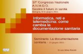37° Congresso Nazionale A.N.M.D.O. Gestire il futuro in sanità Bologna, 8-11 giugno 2011 Informatica, reti e telemedicina: come cambia la documentazione.