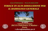 R.Dore * Istituto di Radiologia IRCCS Policlinico S.Matteo - Pavia r.dore@smatteo.pv.it Corso di Refertazione – Pavia 22 ottobre 2010 TORACE IN ALTA RISOLUZIONE.