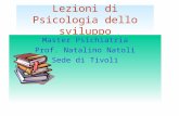 Lezioni di Psicologia dello sviluppo Master Psichiatria Prof. Natalino Natoli Sede di Tivoli.