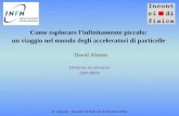 D. Alesini - Incontri di Fisica 6-8 Ottobre 2004 Come esplorare l'infinitamente piccolo: un viaggio nel mondo degli acceleratori di particelle Divisione.