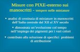 Misure con PIXE-esterno sui manoscritti - tempere nelle miniature analisi di centinaia di miniature in manoscritti dellItalia centrale dal XII al XV secolo.