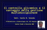 Il controllo glicemico e il vantaggio della gestione multidisciplinare Dott. Carlo B. Giorda M.Metaboliche e Diabetologia ASL TO5 Regione Piemonte Centro.
