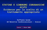 STATINE E SINDROMI CORONARICHE ACUTE Evidenze per la scelta di un trattamento appropriato Raffaele Guida UO Malattie Cardiovascolari - Arezzo Arezzo -
