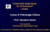 Università degli Studi G. dAnnunzio Chieti Corso di Psicologia Clinica Prof. Salvatore Sasso I test proiettivi: TAT(Thematic Apperception Test) a cura.