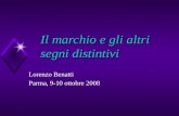Il marchio e gli altri segni distintivi Lorenzo Benatti Parma, 9-10 ottobre 2008.