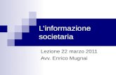 Linformazione societaria Lezione 22 marzo 2011 Avv. Enrico Mugnai.