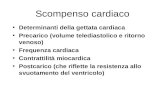 Scompenso cardiaco Determinanti della gettata cardiaca Precarico (volume telediastolico e ritorno venoso) Frequenza cardiaca Contrattilità miocardica Postcarico.
