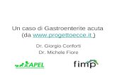Un caso di Gastroenterite acuta (da  ) Dr. Giorgio Conforti Dr. Michele Fiore.