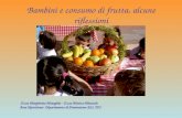Bambini e consumo di frutta, alcune riflessioni D.ssa Margherita Meneghin - D.ssa Monica Minutolo Area Nutrizione- Dipartimento di Prevenzione ASL TO5.