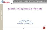 1 InterPro – Interoperabilità di Protocollo Walter Volpi Regione Toscana Livorno - 4 luglio 2008.