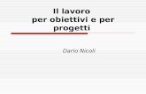 Il lavoro per obiettivi e per progetti Dario Nicoli.