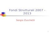 1 Fondi Strutturali 2007 - 2013 Sergio Zucchetti.