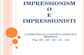 I MPRESSIONISMO E I MPRESSIONISTI LAPERTURA ALLA RICERCA ARTISTICA MODERNA (Pag. 126 – 128 – 130 – 131 - 148)